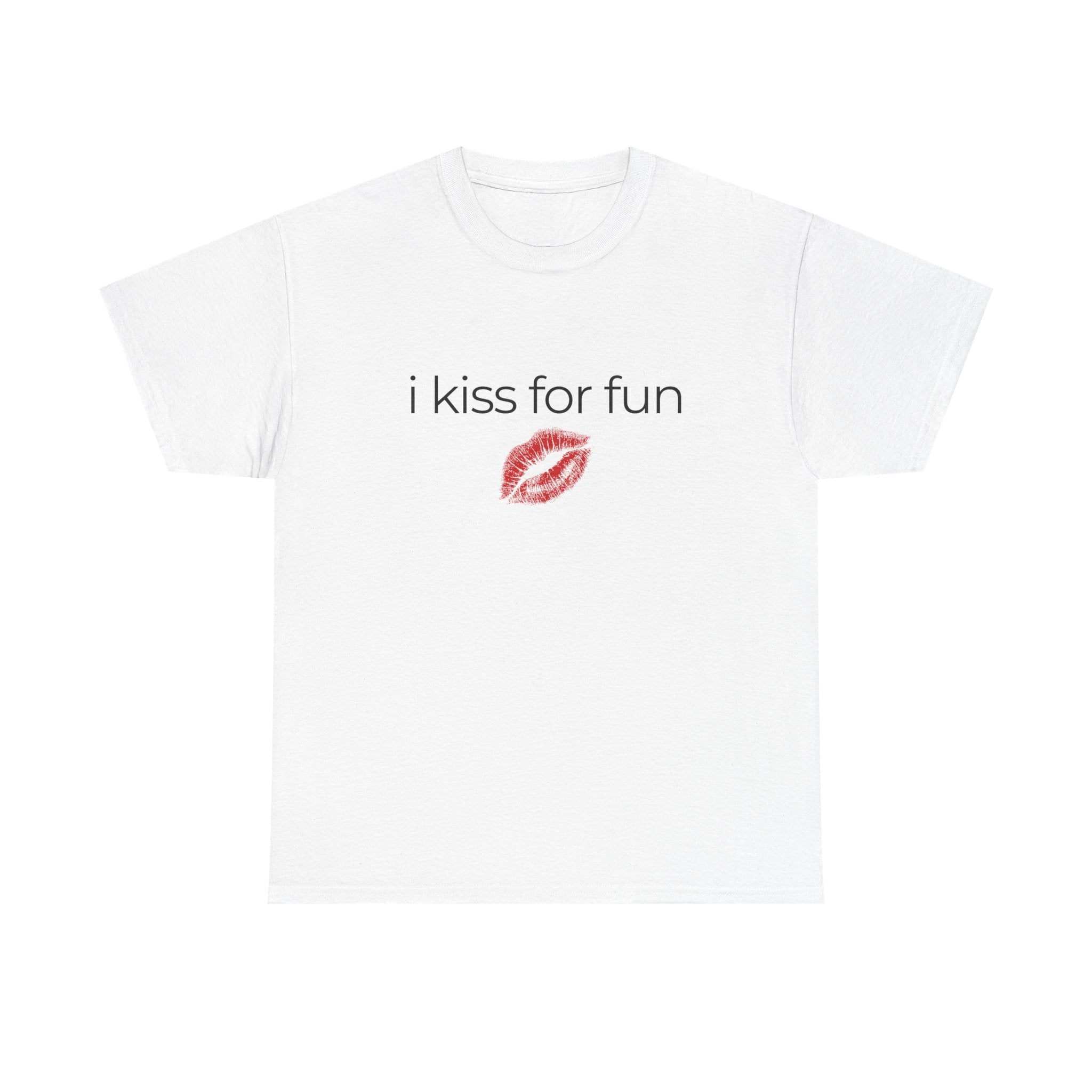 I kiss for fun