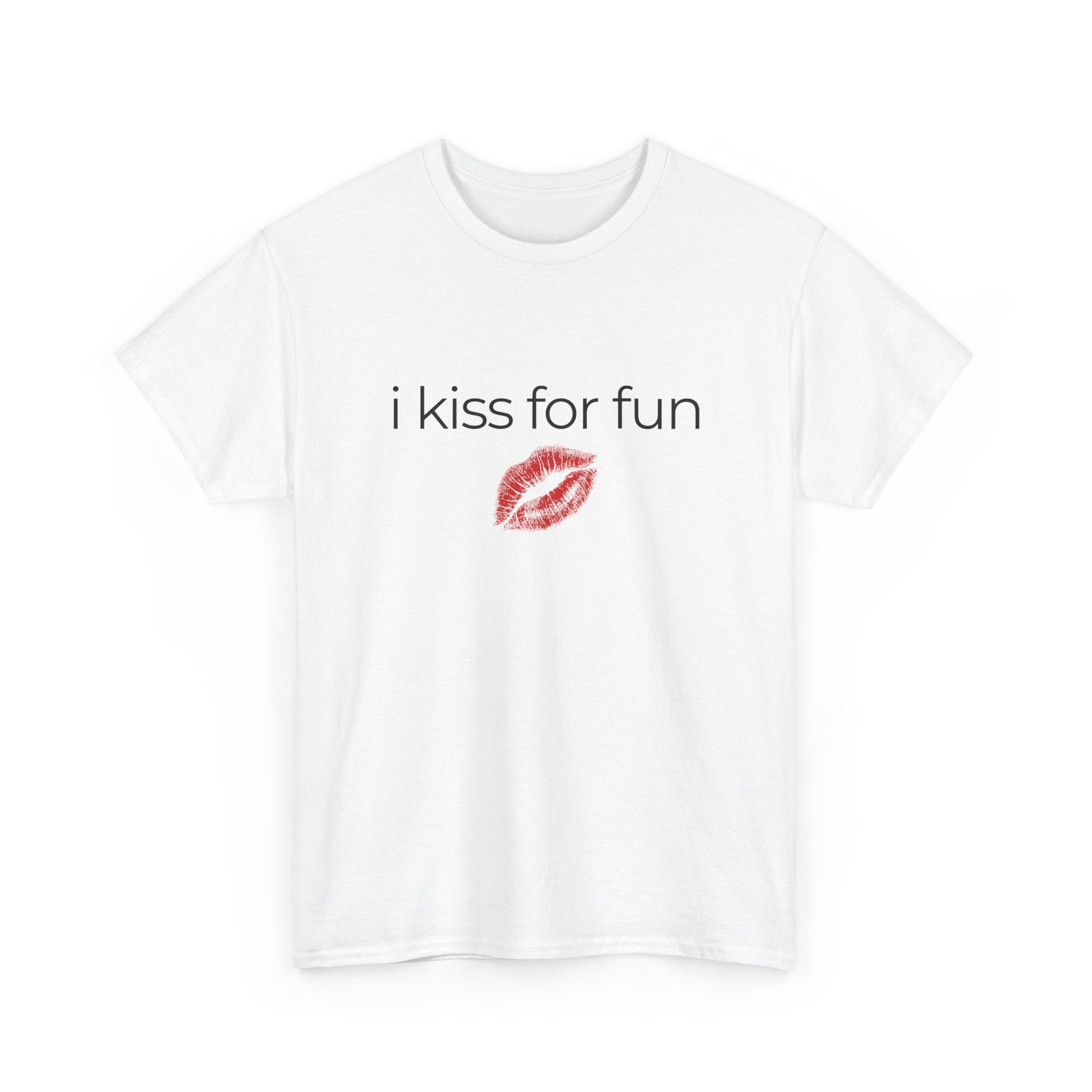 I kiss for fun